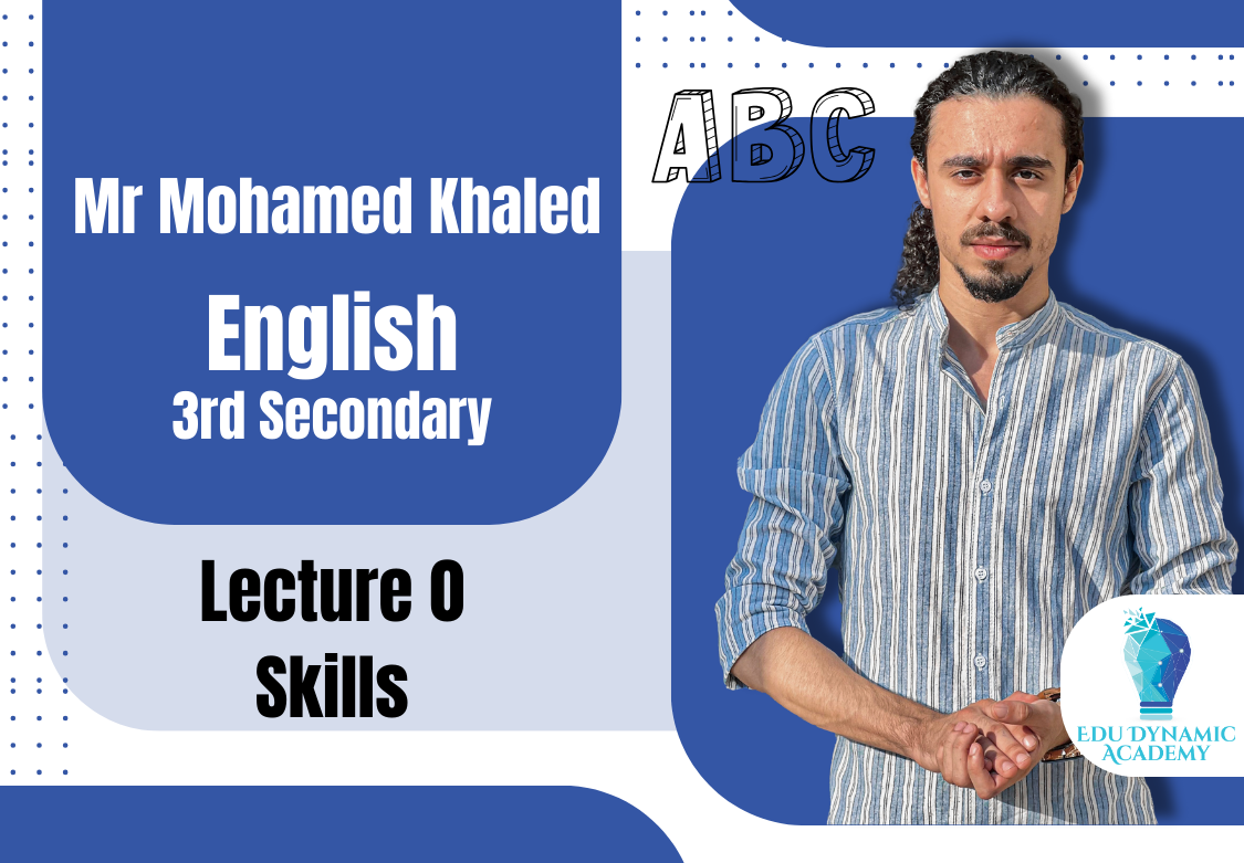 Mr. Mohamed Khaled | 3rd Secondary | Lecture 0: Skills